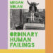Book Review: ‘Ordinary Human Failings,’ by Megan Nolan Book Review: ‘Ordinary Human Failings,’ by Megan Nolan