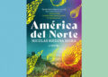 Book Review: ‘América del Norte,’ by Nicolás Medina Mora Book Review: ‘América del Norte,’ by Nicolás Medina Mora