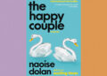 Book Review: ‘The Happy Couple,’ by Naoise Dolan Book Review: ‘The Happy Couple,’ by Naoise Dolan