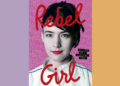 Book Review: ‘Rebel Girl,’ by Kathleen Hanna Book Review: ‘Rebel Girl,’ by Kathleen Hanna