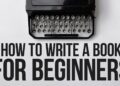 How to Write a Book (FOR BEGINNERS) How to Write a Book (FOR BEGINNERS)