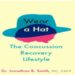 New Book “Wear a Hat: The Concussion Recovery Lifestyle” Offers Unique Healing Advice from a Doctor Who Suffered from Concussions Himself 