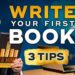 How To Write Your First Book How To Write Your First Book