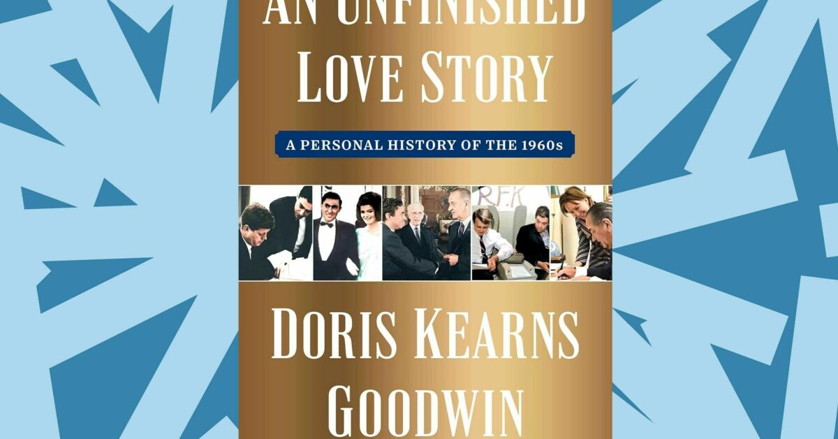 Doris Kearns Goodwin’s new book is part memoir, part history of the 1960s