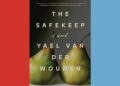 Book Review: ‘The Safekeep,’ by Yael van der Wouden Book Review: ‘The Safekeep,’ by Yael van der Wouden