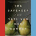 Book Review: ‘The Safekeep,’ by Yael van der Wouden Book Review: ‘The Safekeep,’ by Yael van der Wouden