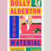 Book Review: ‘Good Material,’ by Dolly Alderton Book Review: ‘Good Material,’ by Dolly Alderton