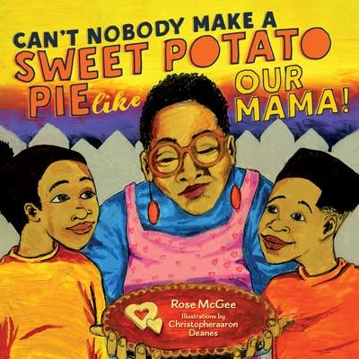 cant nobody make a sweet potato pie like our mama