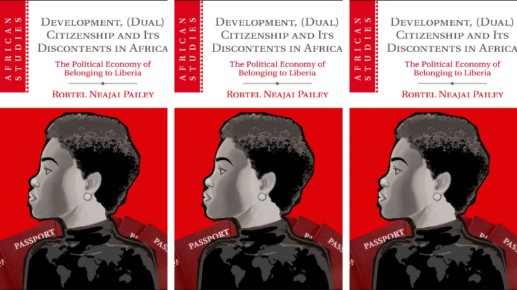 Author Interview: Q and A with Dr Robtel Neajai Pailey, author of Development, (Dual) Citizenship and its Discontents in Africa: The Political Economy of Belonging to Liberia Author Interview: Q and A with Dr Robtel Neajai Pailey, author of Development, (Dual) Citizenship and its Discontents in Africa: The Political Economy of Belonging to Liberia