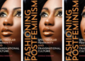 Author Interview: Q and A with Dr Simidele Dosekun on Fashioning Postfeminism: Spectacular Femininity and Transnational Culture