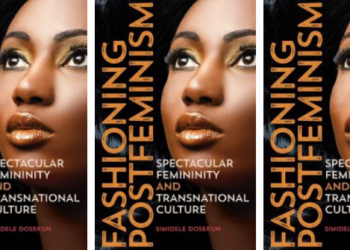 Author Interview: Q and A with Dr Simidele Dosekun on Fashioning Postfeminism: Spectacular Femininity and Transnational Culture
