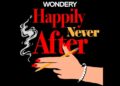 Wondery to launch new true crime anthology series Happily Never After Wondery to launch new true crime anthology series Happily Never After