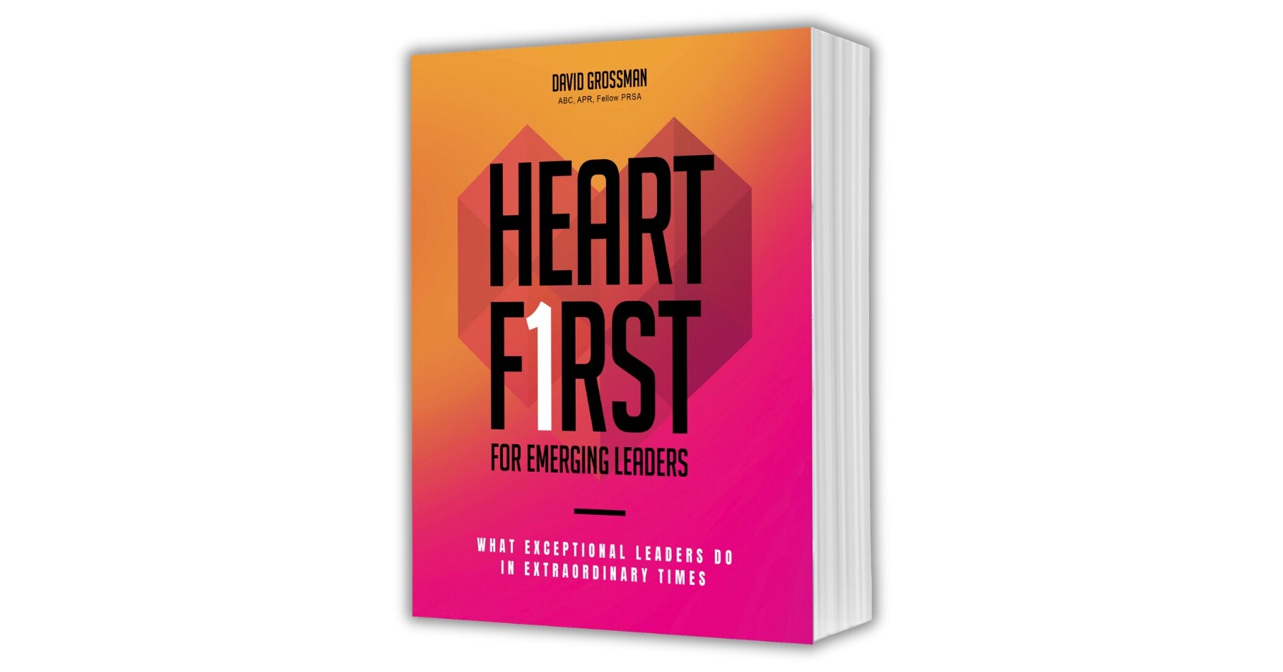 Leadership Expert David Grossman Pays it Forward with New Book for Emerging Leaders