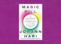 ‘Magic Pill’ by Johann Hari book review
