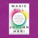 ‘Magic Pill’ by Johann Hari book review