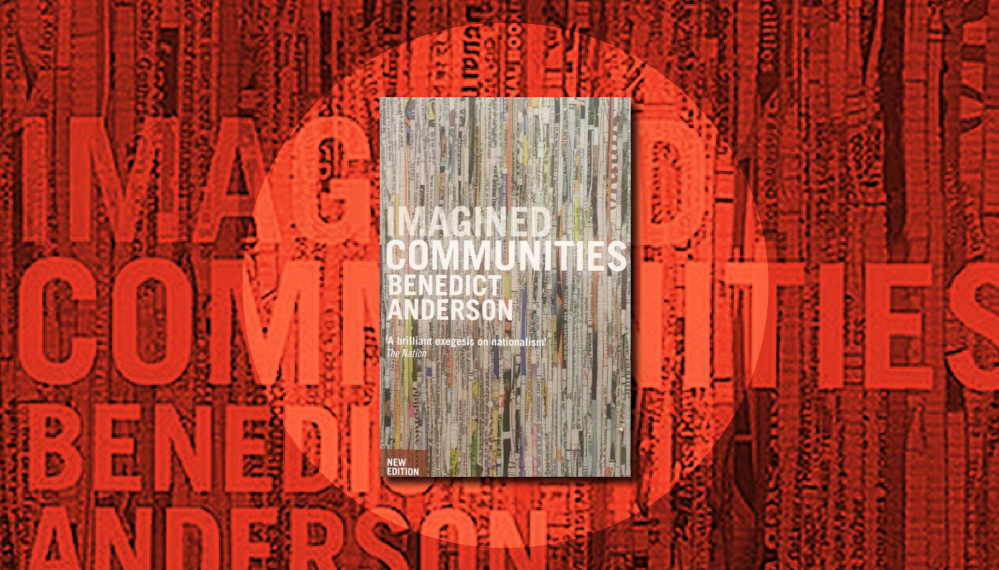 ‘Imagined Communities’ is the Greatest Book on Nationalism Ever Misread