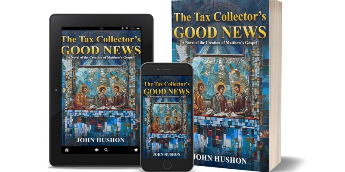 John Hushon Releases New Religious Historical Fiction Novel THE TAX COLLECTOR’S GOOD NEWS