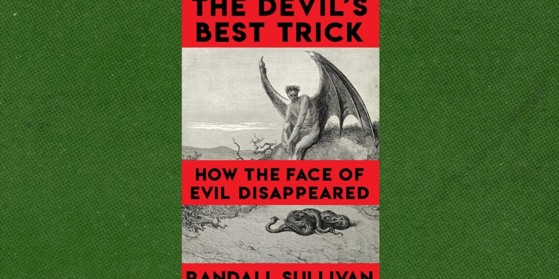 Book review: “The Devil’s Best Trick” by Randall Sullivan