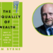 The Inequality of Wealth, Why it Matters and How to Fix it