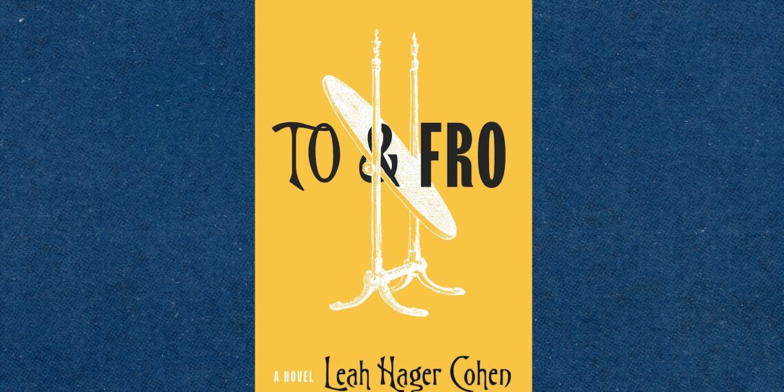‘To & Fro’ by Leah Hager Cohen book review