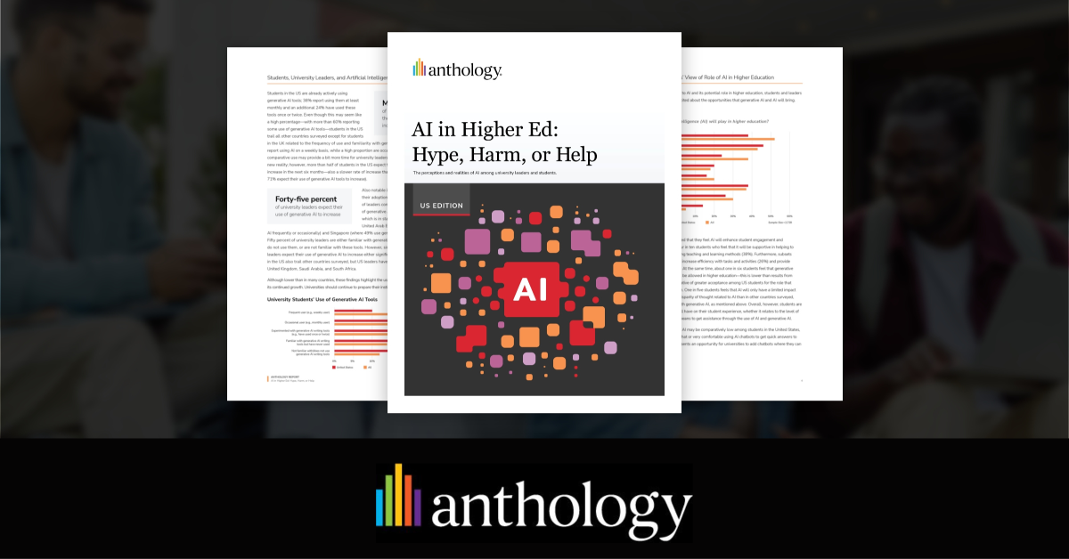 Anthology Survey Reveals University Students and Leaders Slow to Adopt, but Cautiously Optimistic about AI Anthology Survey Reveals University Students and Leaders Slow to Adopt, but Cautiously Optimistic about AI