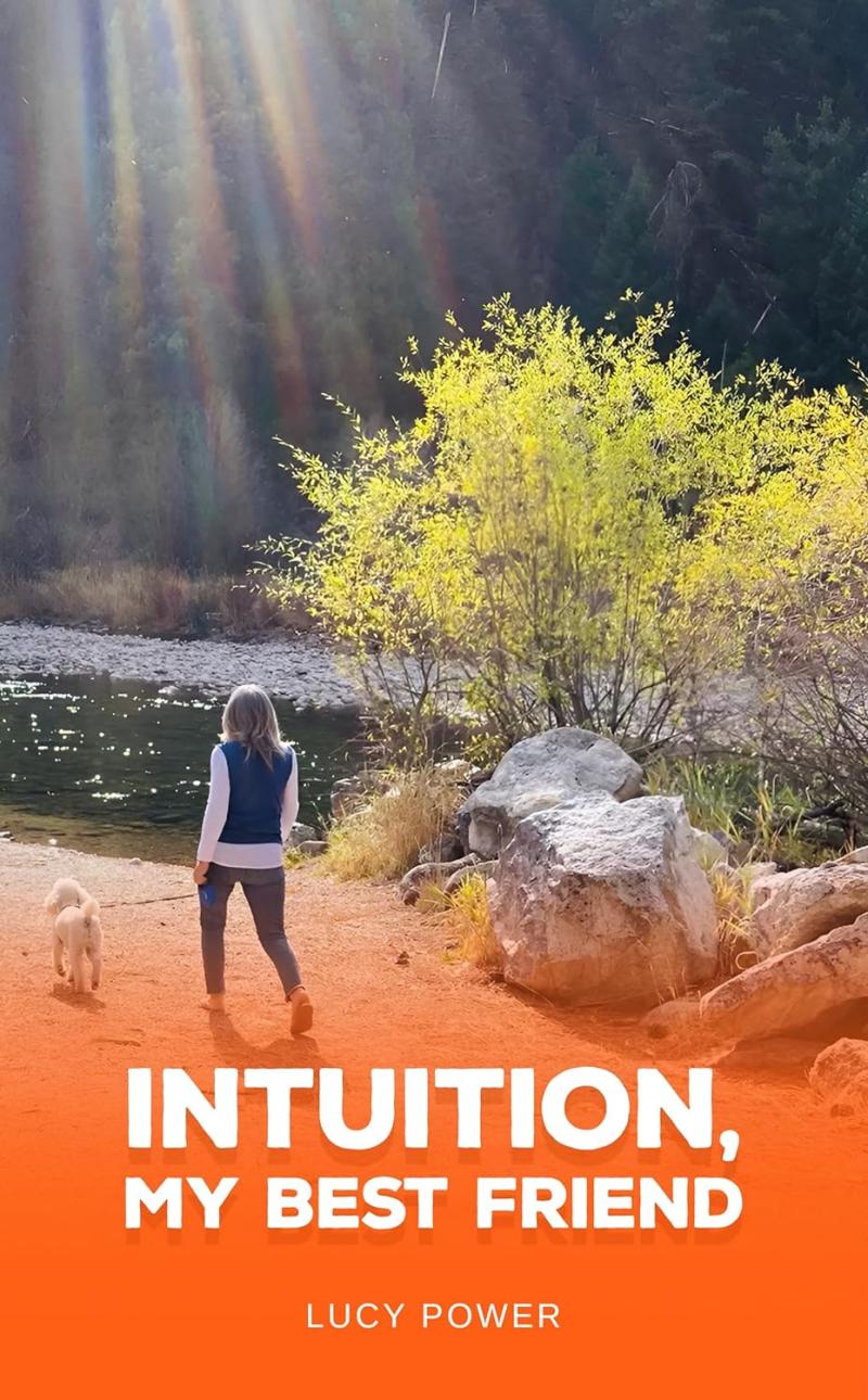 New Book, “Intuition: My Best Friend,” Chronicles New Book, “Intuition: My Best Friend,” Chronicles