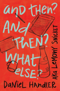 Handler, Daniel_And Then? and Then? What Else? Cover