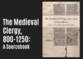New Medieval Books: The Medieval Clergy, 800-1250 New Medieval Books: The Medieval Clergy, 800-1250