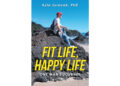 Author Kyle Juracek, PhD’s New Book, “Fit Life, Happy Life: One Man’s Journey,” Documents the Author’s Efforts in Maintaining a Healthy Lifestyle Despite Life’s Challenge