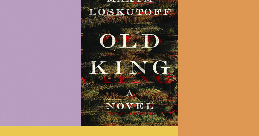Book Review: ‘Old King,’ by Maxim Loskutoff Book Review: ‘Old King,’ by Maxim Loskutoff