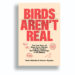 Book Review: ‘Birds Aren’t Real,’ by Peter McIndoe and Connor Gaydos Book Review: ‘Birds Aren’t Real,’ by Peter McIndoe and Connor Gaydos