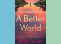 Book Review: ‘A Better World,’ by Sarah Langan Book Review: ‘A Better World,’ by Sarah Langan