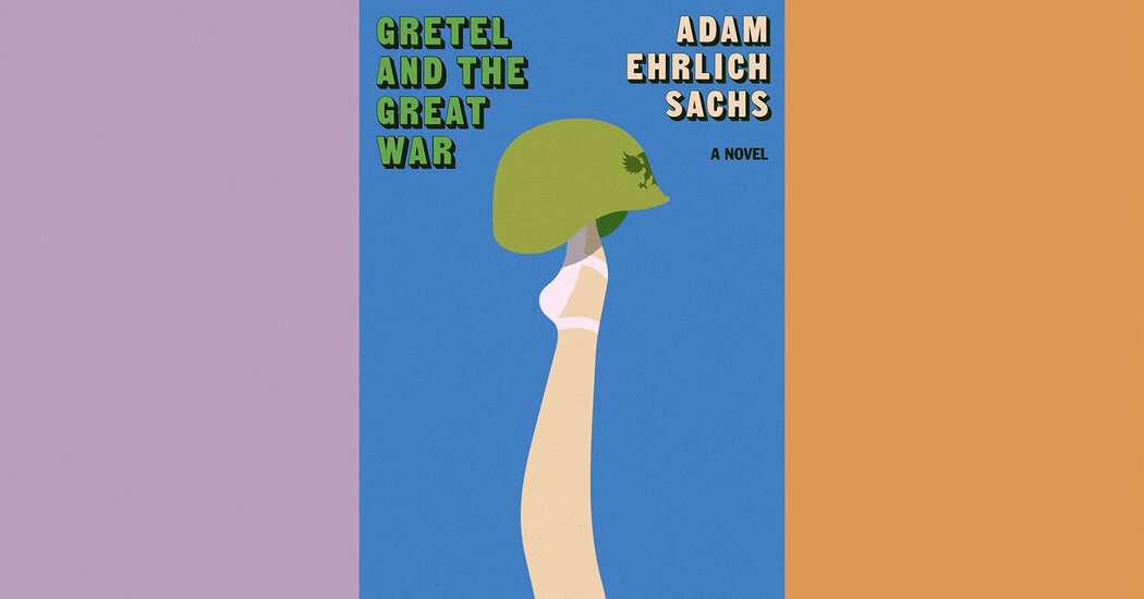 Book Review: ‘Gretel and the Great War,’ by Adam Ehrlich Sachs Book Review: ‘Gretel and the Great War,’ by Adam Ehrlich Sachs