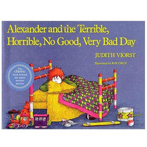 Alexander and the Terrible, Horrible, No Good, Very Bad Day by Judith Viorst Alexander and the Terrible, Horrible, No Good, Very Bad Day by Judith Viorst
