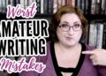 The WORST Amateur Writing Mistakes | 22 Novice Writer Issues The WORST Amateur Writing Mistakes | 22 Novice Writer Issues