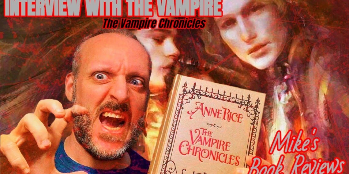 Interview With The Vampire by Anne Rice Is One of The Best Vampire Stories Ever Put To Page