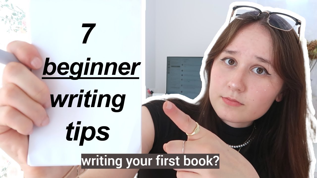 7 BEGINNER WRITING TIPS ✨📝 (*watch if writing your first book*) my best advice i wish i knew 7 BEGINNER WRITING TIPS ✨📝 (*watch if writing your first book*) my best advice i wish i knew