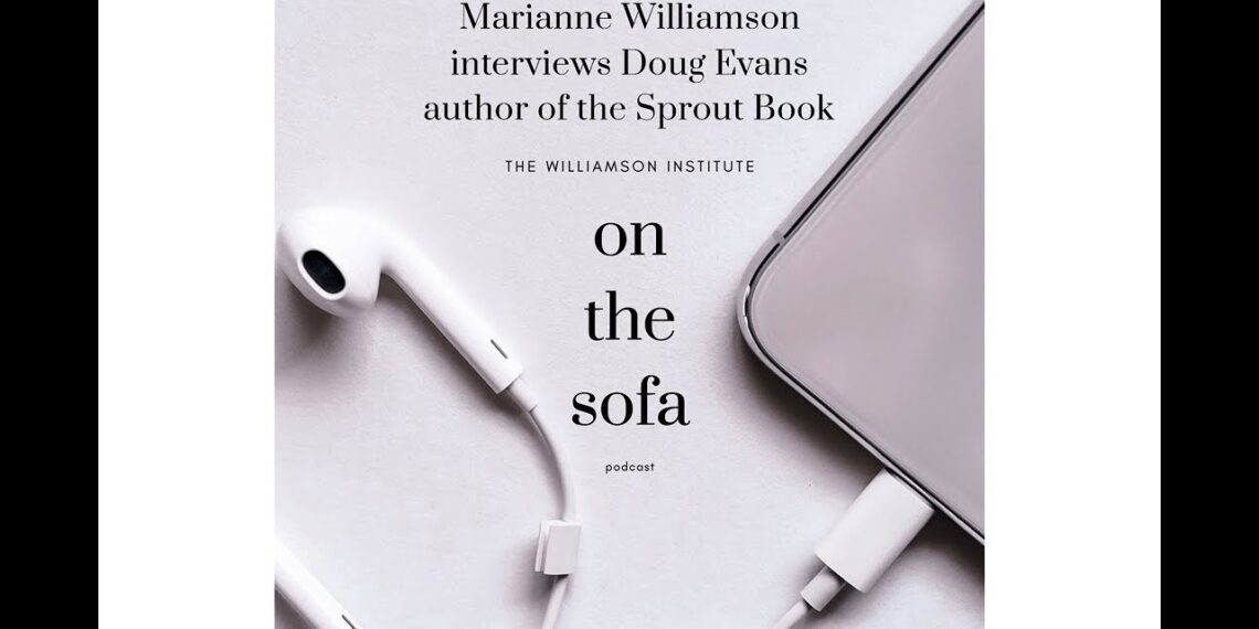 Marianne Williamson – Interview with Doug Evans, author of the Sprout Book