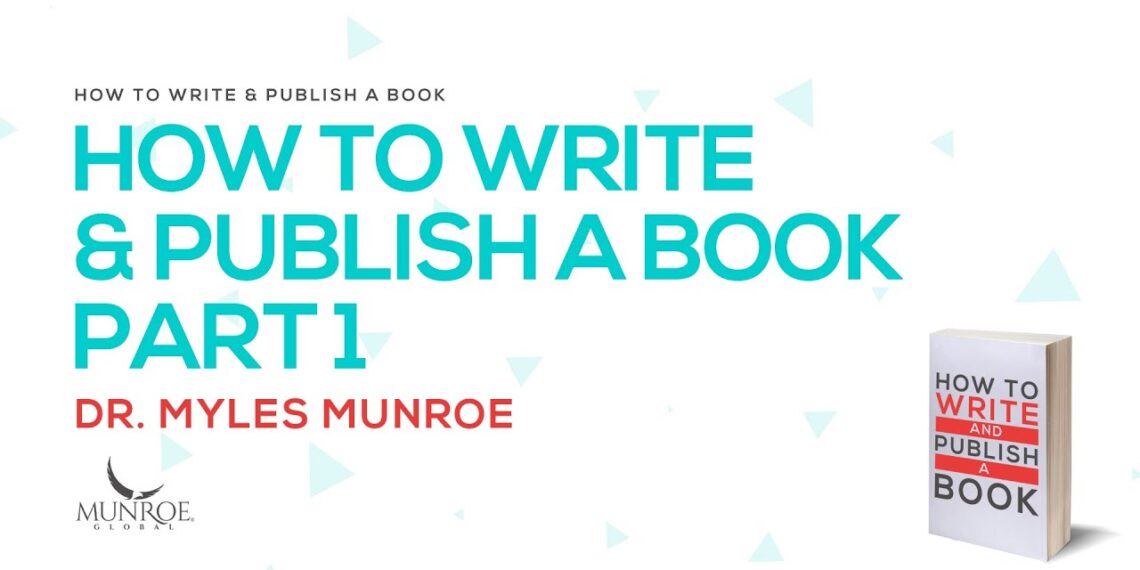 How To Write & Publish A Book Pt. 1 | Dr. Myles Munroe