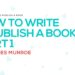How To Write & Publish A Book Pt. 1 | Dr. Myles Munroe How To Write & Publish A Book Pt. 1 | Dr. Myles Munroe