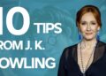 10 Writing Tips from J.K. Rowling 10 Writing Tips from J.K. Rowling