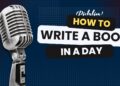 How to Write A Book In A Single Day (Really!) How to Write A Book In A Single Day (Really!)