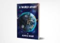 Alien Intervention Might Be Humanity’s Last Hope in Sci-Fi Novel A WORLD APART Alien Intervention Might Be Humanity’s Last Hope in Sci-Fi Novel A WORLD APART