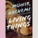 Book Review: ‘Living Things,’ by Munir Hachemi Book Review: ‘Living Things,’ by Munir Hachemi