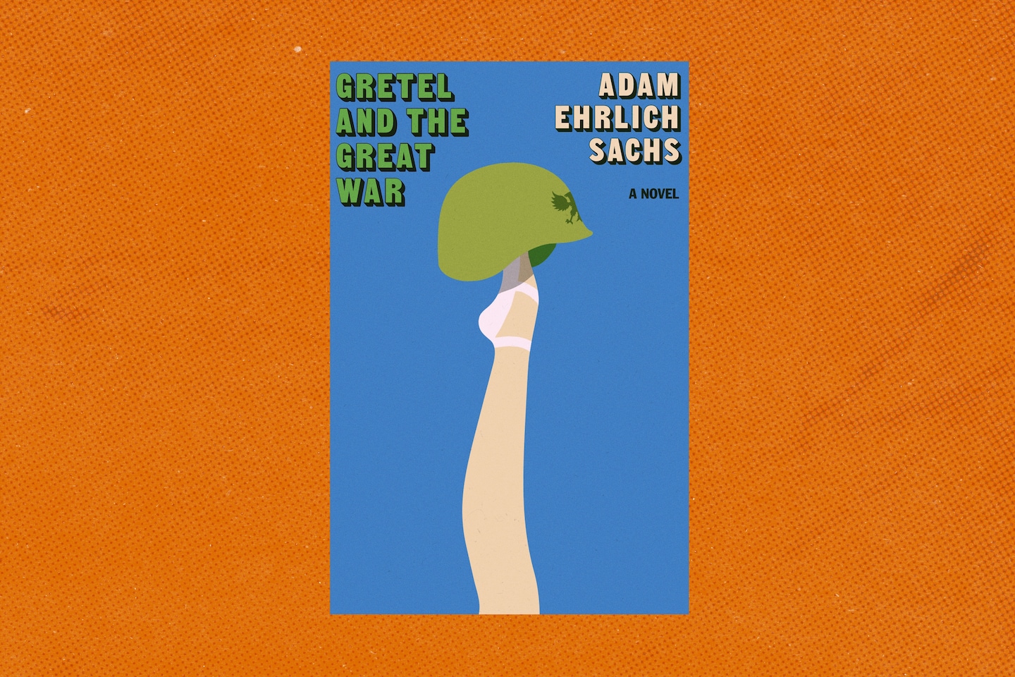 ‘Gretel and the Great War,’ by Adam Ehrlich Sachs, a novel cleverly told ‘Gretel and the Great War,’ by Adam Ehrlich Sachs, a novel cleverly told