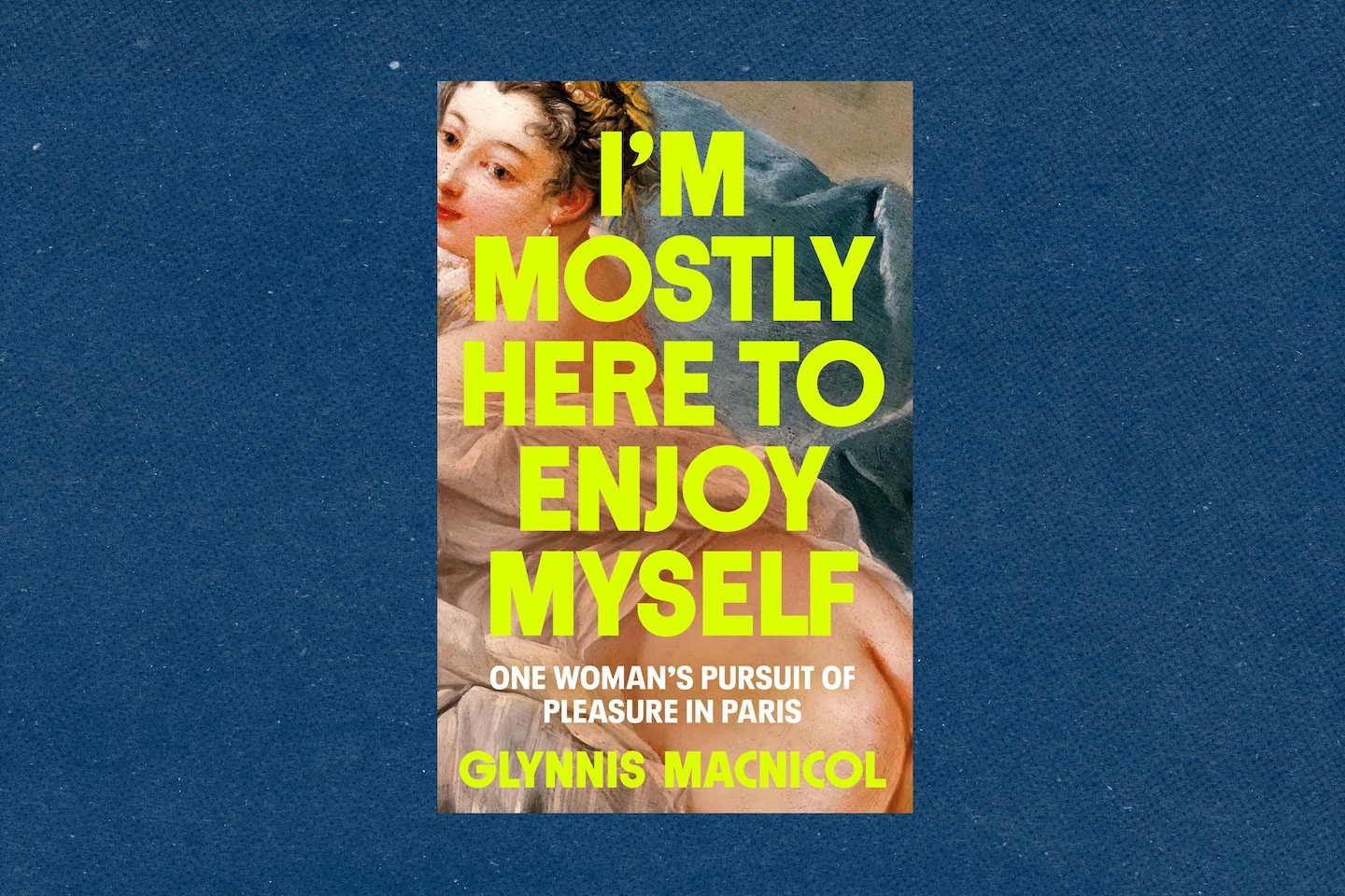 ‘I’m Mostly Here to Enjoy Myself,’ by Glynnis Macnicol book review ‘I’m Mostly Here to Enjoy Myself,’ by Glynnis Macnicol book review