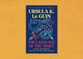 Ursula K. Le Guin’s classic ‘Language of the Night’ reissued Ursula K. Le Guin’s classic ‘Language of the Night’ reissued