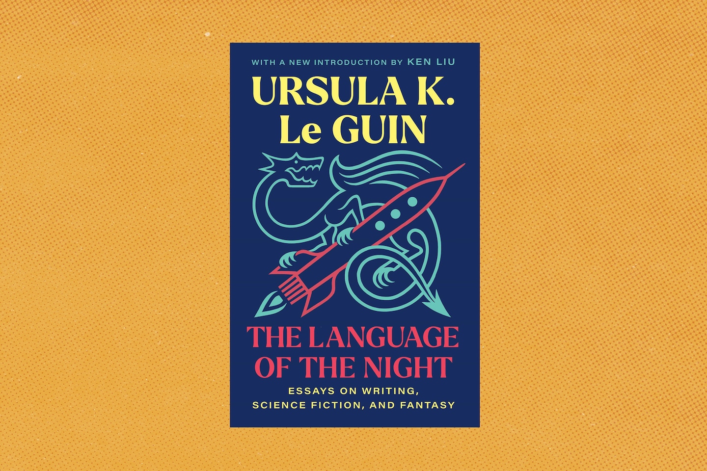 Ursula K. Le Guin’s classic ‘Language of the Night’ reissued Ursula K. Le Guin’s classic ‘Language of the Night’ reissued