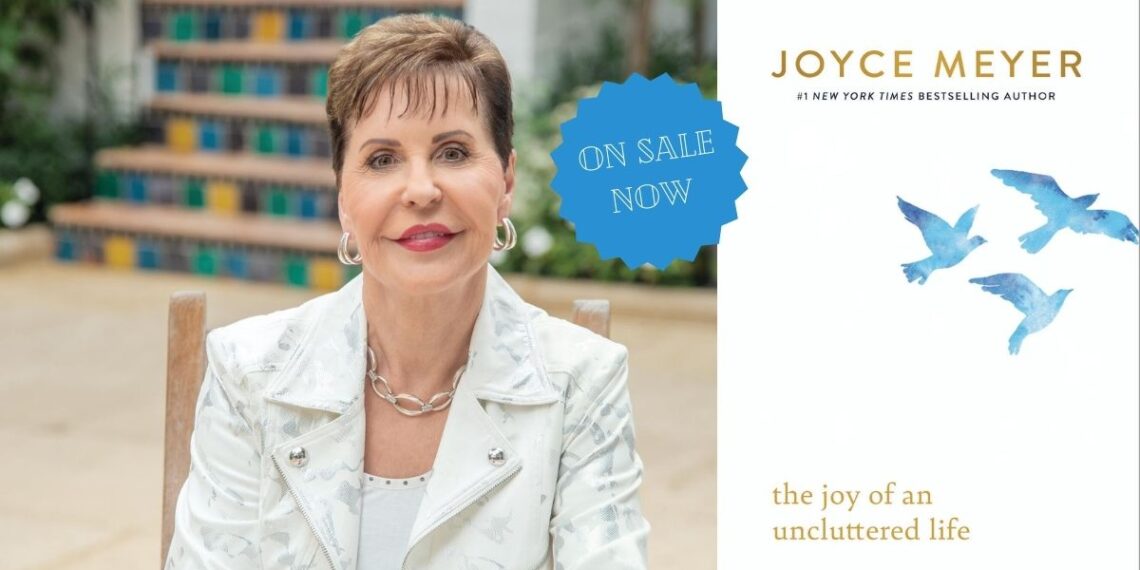 Joyce Meyer’s New Book ‘Joy of an Uncluttered Life’ Turns Chaos to Calm (EXCERPT)