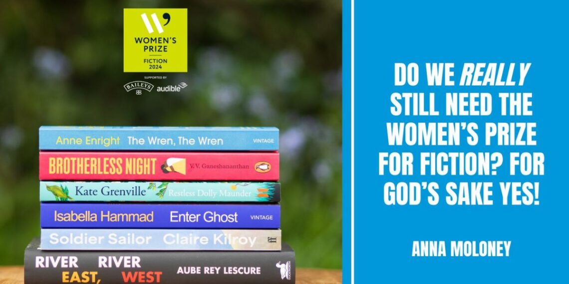 Do we really still need the Women’s Prize for Fiction? For God’s sake yes!